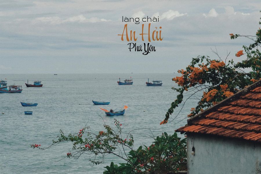 Tới Phú Yên thì hãy thử 1 lần ghé qua làng chài An Hải, để cảm nhận thế nào là bình yên
