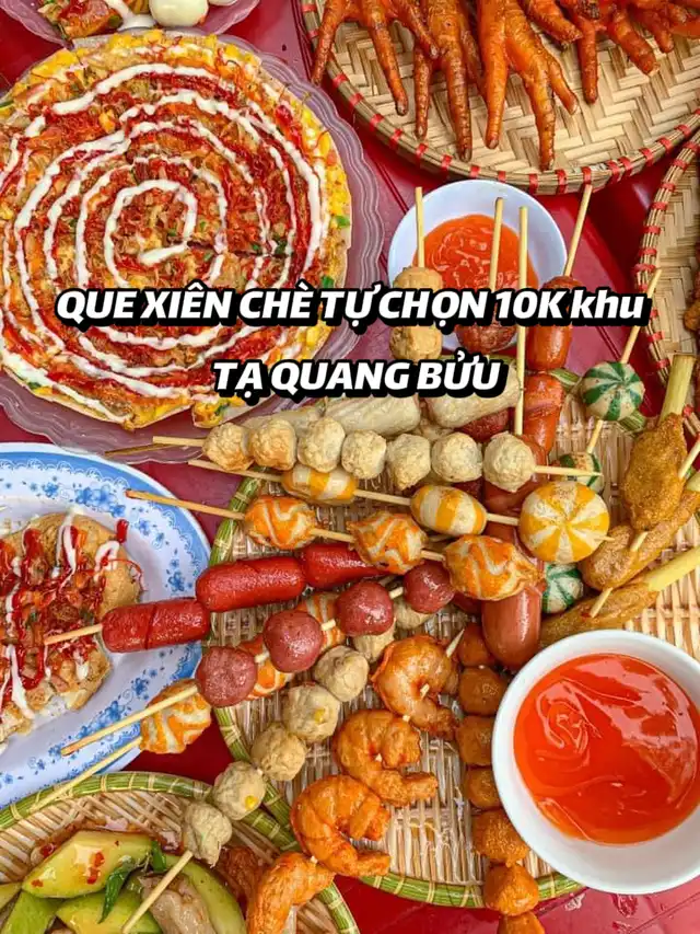 QUE XIÊN CHÈ TỰ CHỌN 10K khu Tạ Quang Bửu