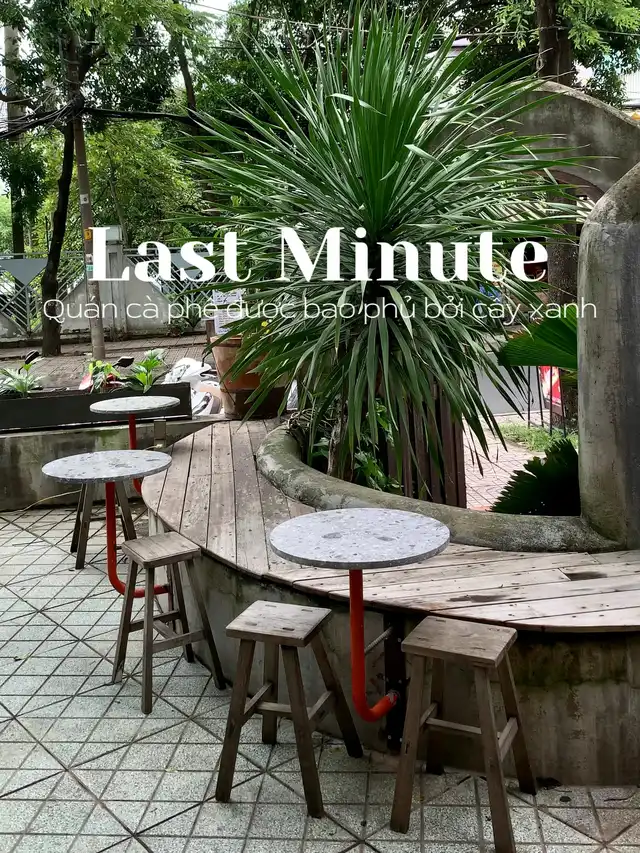 LAST MINUTE - Quán cafe được bao phủ bởi cây xanh