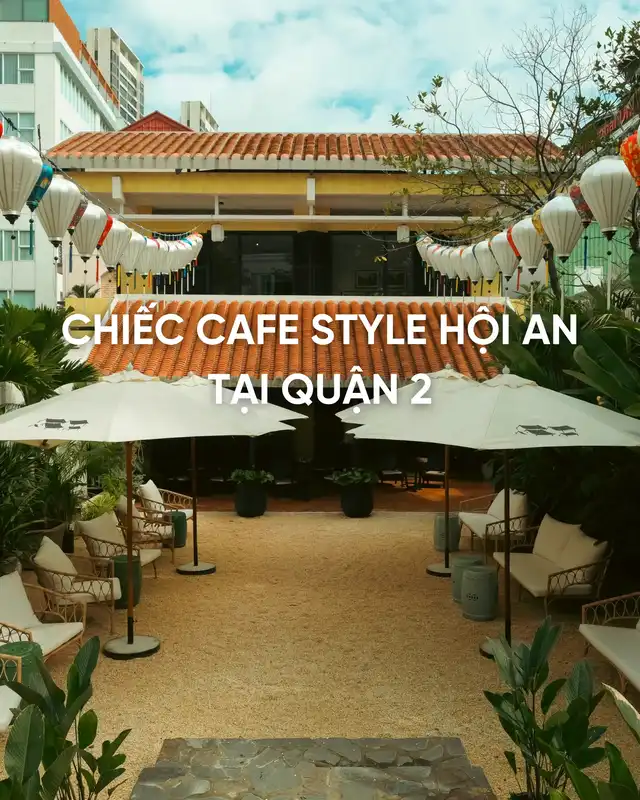 CHIẾC CAFE STYLE HỘI AN TẠI QUẬN 2